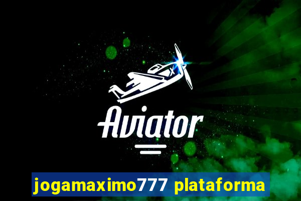 jogamaximo777 plataforma